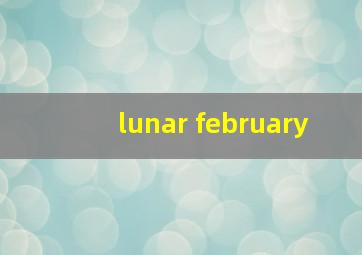 lunar february